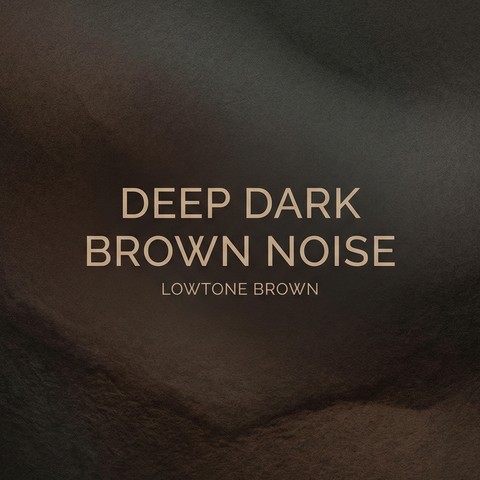 Deep Dark Brown Noise for Heavy Sleep Album Deep Dark Brown Noise - 03/2026